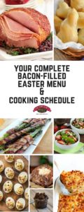 Easter Recipes with Bacon - Your complete Easter menu with recipes and cooking schedule! #easter #eastermenu #easterrecipes
